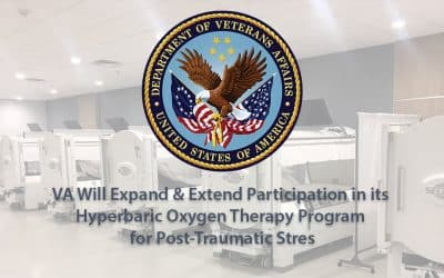 VA Will Expand & Extend Participation In Its Hyperbaric Oxygen Therapy (HBOT) Program